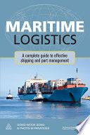 Maritime logistics : a complete guide to effective shipping and port management /