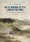 Ko te whenua te utu = Land is the price : essays on Māori history, land and politics /