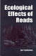 Ecological effects of roads /