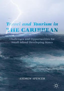 Travel and tourism in the Caribbean : challenges and opportunities for small island developing states /