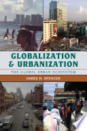 Globalization and urbanization : the global urban ecosystem /