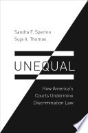 Unequal : how America's courts undermine discrimination law /