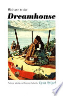 Welcome to the dreamhouse : popular media and postwar suburbs /
