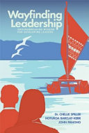 Wayfinding leadership : ground-breaking wisdom for developing leaders /
