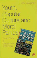 Youth, popular culture and moral panics : penny gaffs to gangsta-rap, 1830-1996 /
