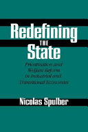 Redefining the state : privatization and welfare reform in industrial and transition economies.