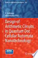 Design of arithmetic circuits in quantum dot cellular automata nanotechnology /