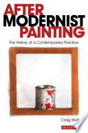 After modernist painting : the history of a contemporary practice /
