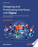 Designing and Prototyping Interfaces with Figma : Elevate Your Design Craft with UX/UI Principles and Create Interactive Prototypes /