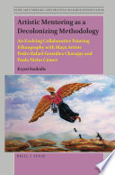 Artistic mentoring as a decolonizing methodology : a collaborative painting ethnography with Maya artists Pedro Rafael González Chavajay and Paula Nicho Cúmez /