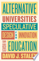 Alternative universities : speculative design for innovation in higher education /