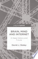 Brain, mind and Internet : a deep history and future /