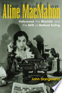 Aline MacMahon : Hollywood, the blacklist, and the birth of method acting /