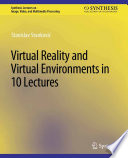 Virtual reality and virtual environments in 10 lectures /