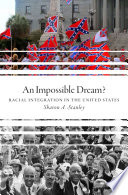 An impossible dream? : racial integration in the United States /