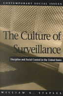 The culture of surveillance : discipline and social control in the United States /