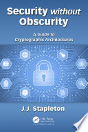 Security without obscurity : a guide to cryptographic architectures /