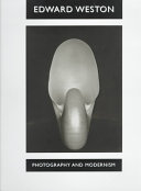 Edward Weston : photography and modernism /