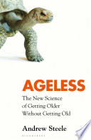 Ageless : the new science of getting older without getting old /