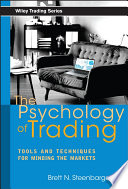The psychology of trading : tools and techniques for minding the markets /