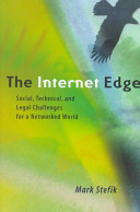 The internet edge : social, legal, and technological challenges for a networked world /