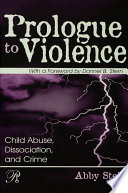 Prologue to violence : child abuse, dissociation, and crime /
