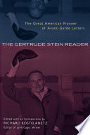 The Gertrude Stein reader : the great American pioneer of avant-garde letters /
