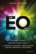 The EQ leader : instilling passion, creating shared goals, and building meaningful organizations through emotional intelligence /