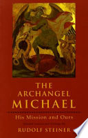 The Archangel Michael : his mission and ours : selected lectures and writings /