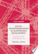 Social entrepreneurship as sustainable development : introducing the sustainability lens /