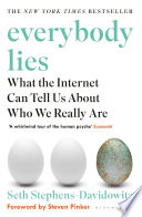 Everybody lies : what the Internet can tell us about who we really are /
