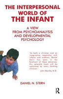 The interpersonal world of the infant : a view from psychoanalysis and developmental psychology /