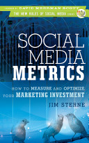 Social media metrics : how to measure and optimize your marketing investment /