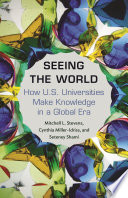 Seeing the world : how US universities make knowledge in a global era /