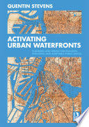 Activating urban waterfronts : planning and design for inclusive, engaging and adaptable public spaces /