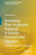 Developing place-responsive pedagogy in outdoor environmental education : a rhizomatic curriculum autobiography /