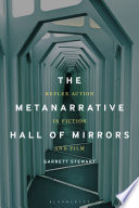 The metanarrative hall of mirrors : reflex action in fiction and film /