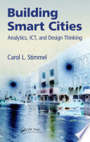 Building smart cities : analytics, ICT, and design thinking /