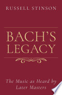 Bach's legacy : the music as heard by later masters /