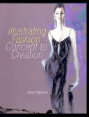 Illustrating fashion : concept to creation /