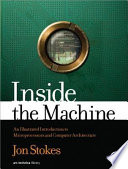 Inside the machine : an illustrated introduction to microprocessors and computer architecture /