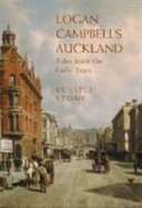 Logan Campbell's Auckland : tales from the early years /