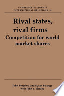 Rival states, rival firms : competition for world market shares /