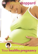 Your healthy pregnancy : a practical guide to enjoying your pregnancy /