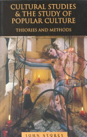 Cultural studies and the study of popular culture : theories and methods.