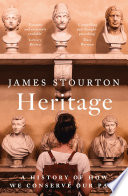 Heritage : a history of how we conserve our past /