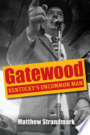 Gatewood : Kentucky's Uncommon Man /
