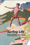 Surfing life : surface, substructure and the commodification of the sublime /