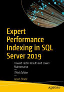 Expert Performance Indexing in SQL Server 2019 : Toward Faster Results and Lower Maintenance /