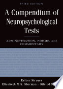 A compendium of neuropsychological tests : administration, norms, and commentary /